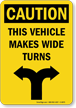 Caution, This Vehicle Makes Wide Turns Sign