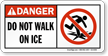 Do Not Walk On Ice ANSI Danger Sign