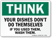 Dishes Don't Do Themselves Think Sign