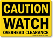 Caution Watch Overhead Clearance Sign