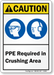 PPE Required In Crushing Area ANSI Caution Sign