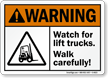 Watch For Lift Trucks Walk Carefully Warning Sign