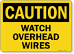 Watch Overhead Wires OSHA Caution Sign