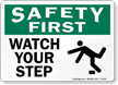 Safety First Watch Your Step Sign