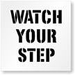 Watch Your Step Floor Safety Stencil