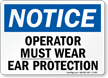 Notice Operator Wear Ear Protection Sign