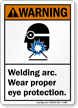 Welding Arc, Wear Eye Protection ANSI Warning Sign