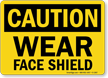 OSHA Caution Wear Face Shield Sign
