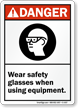 Danger Wear Safety Glasses Using Equipment Sign
