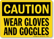 Caution Wear Gloves Goggles Sign