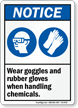 Wear Goggles, Rubber Gloves When Handling Chemicals Sign