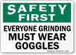 Safety First Everyone Grinding Wear Goggles Sign