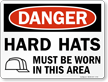 Danger Hard Hats Must Be Worn Here Sign
