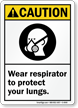 Caution Wear Respirator Protect Lungs Sign