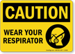 Caution: Wear Your Respirator (respirator graphic) Sign