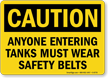 Anyone Entering Tanks Wear Safety Belts Sign