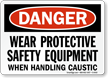 Danger Protective Safety Equipment Caustic Sign