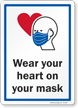 Wear Your Heart On Your Mask Face Covering Sign