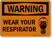 Warning Wear Your Respirator Sign