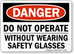 Do Not Operate Without Wearing Safety Glasses Sign
