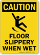 Caution Floor Slippery When Wet Sign