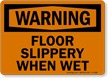 Warning: Floor Slippery When Wet