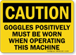 Goggles Positively Must Be Worn Operating Machine Sign
