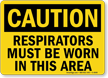 Caution Respirators Must Be Worn Sign