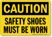 Caution: Safety Shoes Must Be Worn