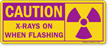 Caution: X-Rays On When Flashing Sign