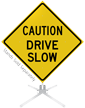 Caution Drive Slow Roll Up Sign