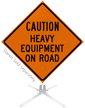 Heavy Equipment On Road Roll Up Sign