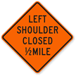 Left Shoulder Closed 1/2 Mile   Traffic Sign