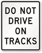 Do Not Drive On Tracks Regulatory Traffic Sign