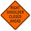Right Shoulder Closed Ahead   Traffic Sign
