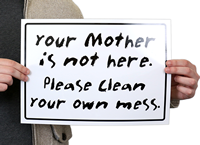 Mother Not Here Keep Clean