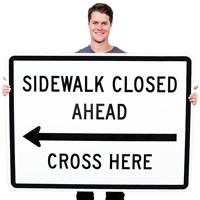 Sidewalk Closed Ahead, Cross Here Traffic Signs