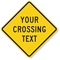 Your Crossing Text Custom Sign