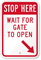 STOP Here - Wait For Gate Open Sign