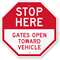 Stop Here Gates Open Towards Vehicle Sign