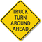 TRUCK TURN AROUND AHEAD Sign