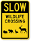 Wild Life Crossing Slow Down Sign