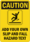 CautionADD OWN SLIP AND FALL HAZARD Sign