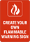 CREATE YOUR OWN FLAMMABLE WARNING SIGN