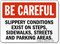 Be Careful Slippery Conditions Sign