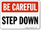 Be Careful Step Down Sign