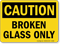 Broken Glass Only OSHA Caution Waste Disposal Sign