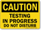Caution Testing In Progress Do Not Disturb Sign