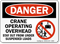 Crane Operating Overhead Stay Out OSHA Danger Sign