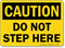 Do Not Step Here OSHA Caution Sign